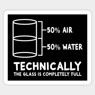 Technically The Glass Is Always Full Sticker